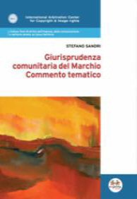 Stefano Sandri - Giurisprudenza comunitaria del Marchio. Commento tematico