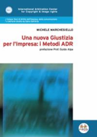 Michele Marchesiello - Una nuova giustizia per l'impresa: i metodi ADR